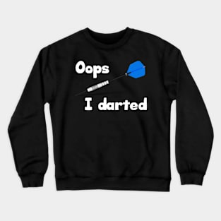 Oops I Darted Crewneck Sweatshirt